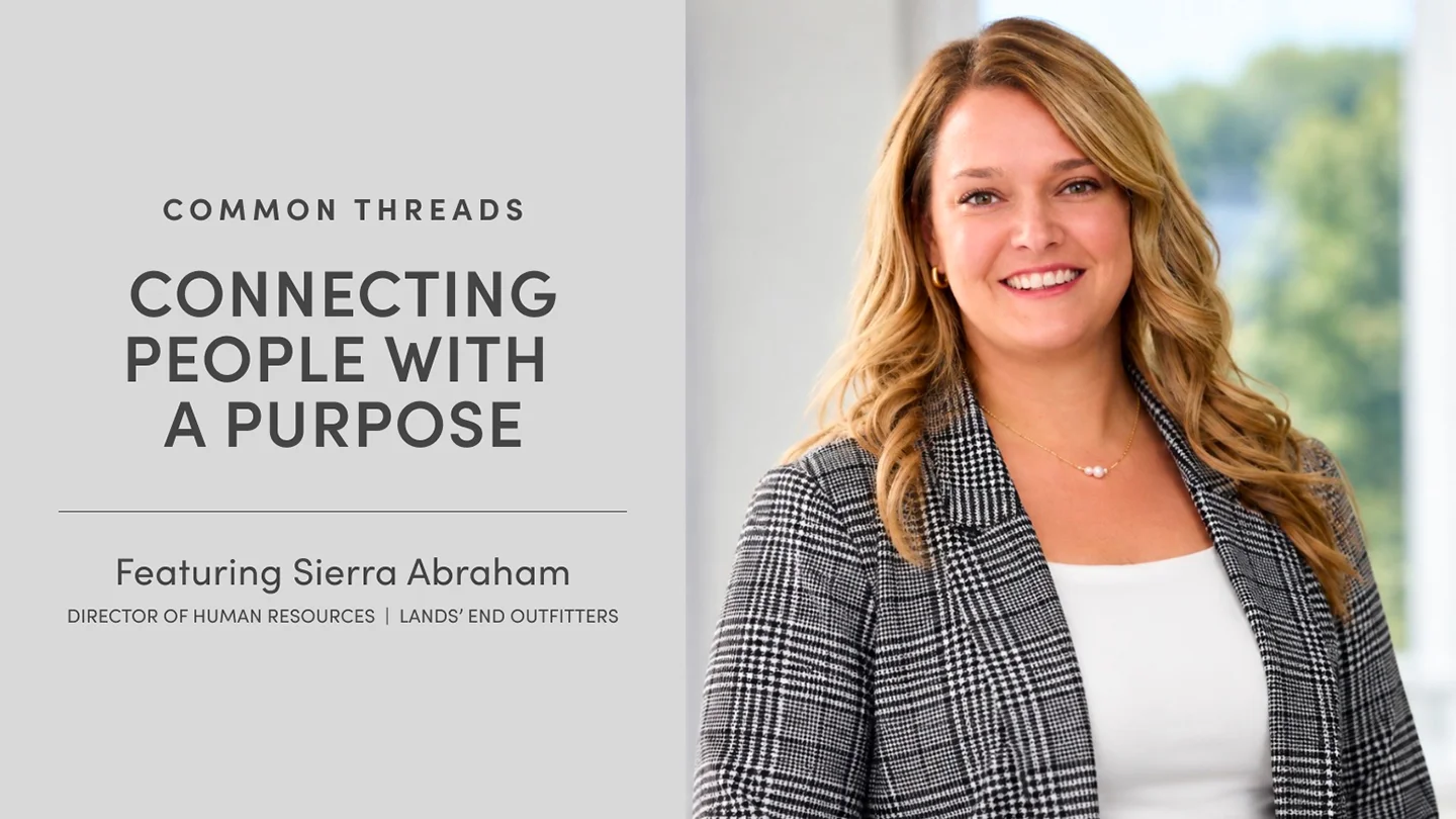 Common Threads: Why Employee Appreciation Starts With Purpose featuring Sierra Abraham, Director of Human Resources, Lands' End Outfitters