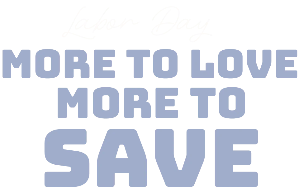 Labor Day: More to Love, More to Save