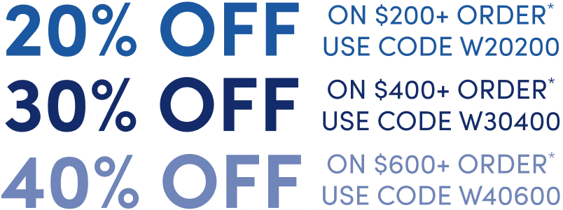 20% off on $200+ order* using code w20200. 30% off on $400+ order* using code w30400. 40% off on $600+ order* using code w40600.